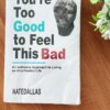You’re Too Good To Feel This Bad