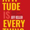 Attitude Is Everything (Hardcover) by Jeff Keller