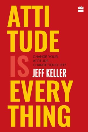 Attitude Is Everything (Hardcover) by Jeff Keller