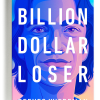 Billion Dollar Loser by Reeves Wiedeman