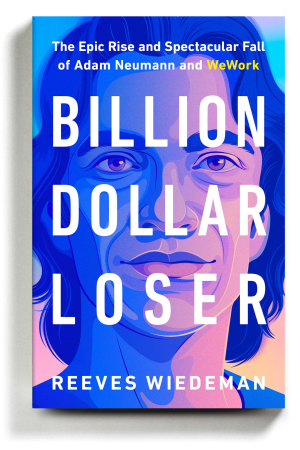 Billion Dollar Loser by Reeves Wiedeman
