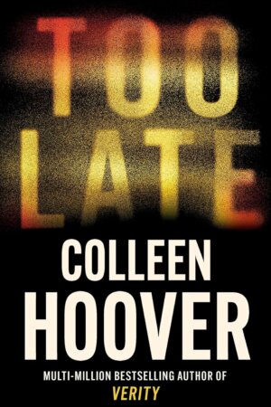 Too Late by Colleen Hoover