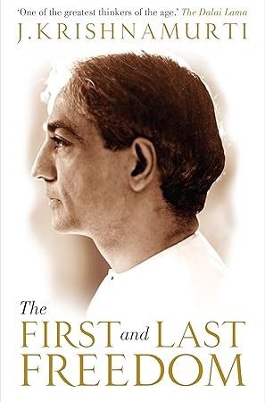 First And Last Freedom by J Krishnamurti