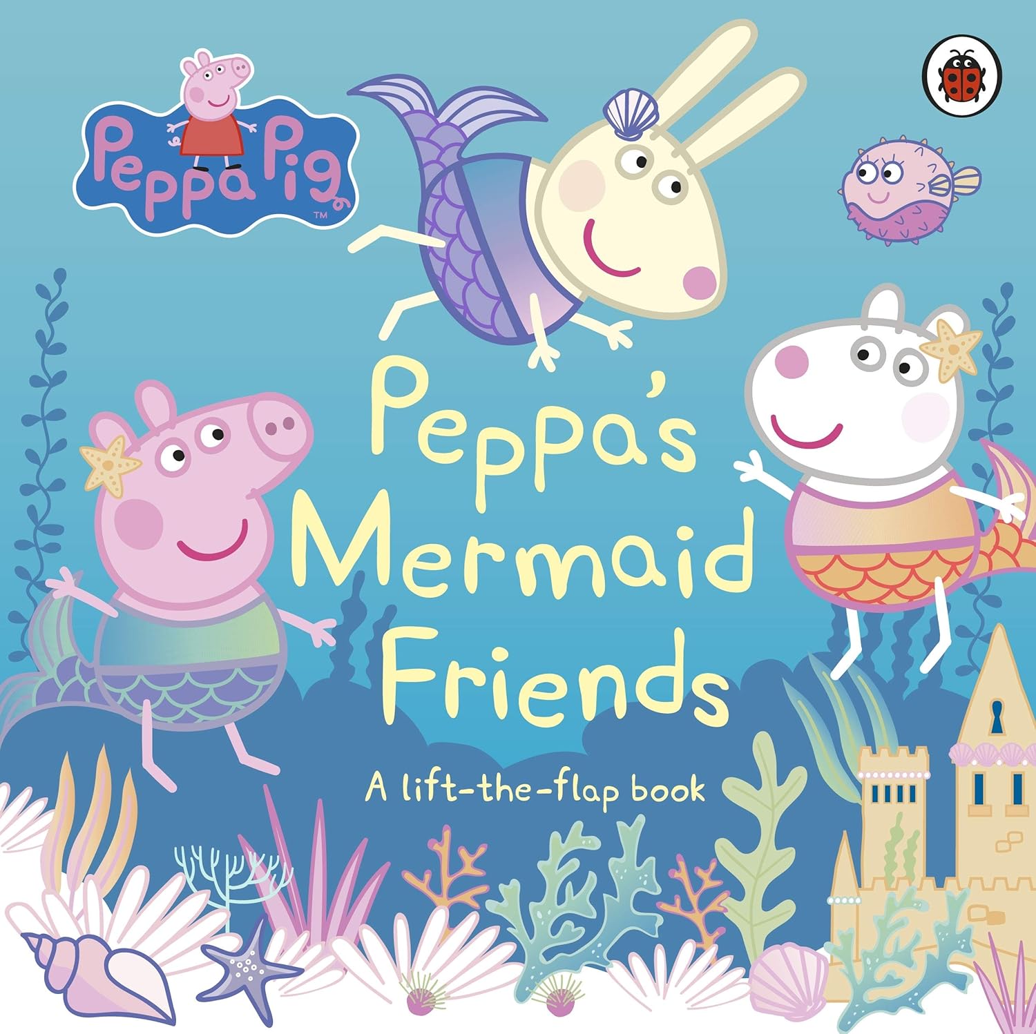 Peppa Pig: Peppa's Mermaid Friends: A Lift-the-Flap Peppa Pig: Peppa's Mermaid Friends: A Lift-the-Flap