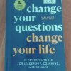 Change Your Questions, Change Your Life