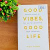 Good Vibes, Good Life