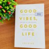 Good Vibes, Good Life
