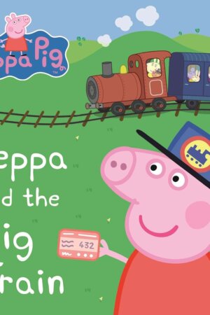 Peppa Pig: Peppa and the Big Train: My First Storybook