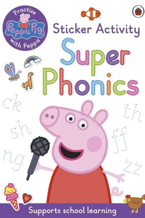 Peppa Pig: Practise with Peppa: Super Phonics Sticker Book