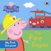 Peppa Pig: The Fire Engine – My First Storybook