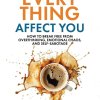 Stop letting everythign affect you	 by Daniel Chidiac