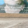Friends, Lovers, and the Big Terrible Thing