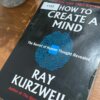 How To Create  A Mind  by Ray Kurzweil (1195)