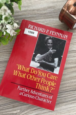 What Do You Care What Other People Think by Richard P. Feynman (1289)