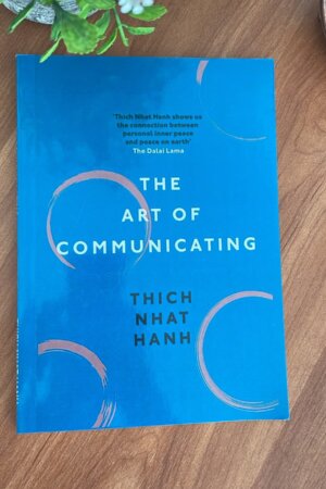 The Art of Communicating by Thich Nhat Hanh