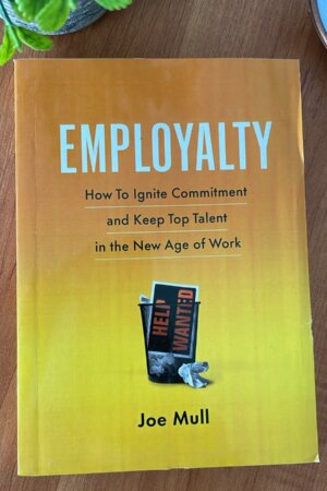 Employalty by Joe Mull employee retention leadership and workplace culture book