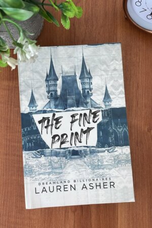 The Fine Print by Lauren Asher Dreamland Billionaires Book 1 billionaire workplace romance novel