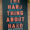The Hard Thing About Hard Things by Ben Horowitz is a practical business guide covering entrepreneurship, leadership, company culture, management, crisis handling, and the difficult decisions leaders face while building a company.