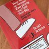How To Fail At Almost Everything And Still Win Big by Scott Adams