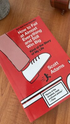 How To Fail At Almost Everything And Still Win Big by Scott Adams