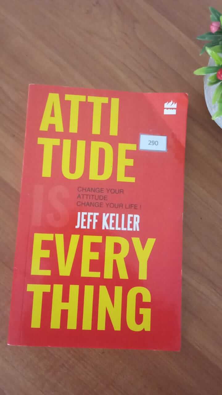 attuted is everything Attitude is everything