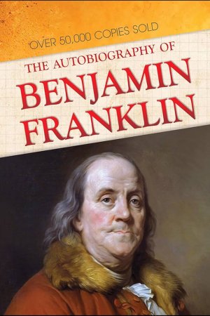 Autobiography of Benjamin Franklin by Benjamin Franklin