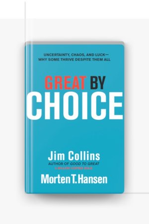 Great And Choice by Jim Collins and Morten T. Hansen