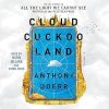 Cloud  Cuckoo Land by Anthony Doerr