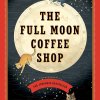 Full Moon Coffee Shop by Mai Mochizuki and Jesse Kirkwood