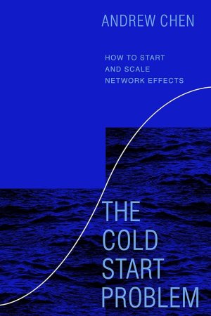 Cold Start Problem by Andrew Chen