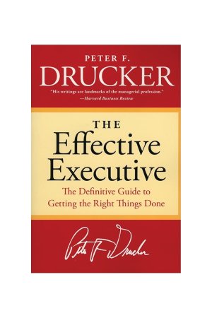 Effective Executive by  Peter F. Drucker
