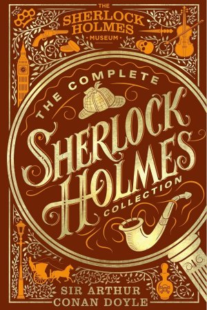 Complete Sherlock Holmes Collection by Sir Arthur Conan Doyle