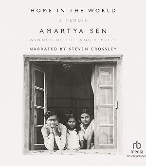 Home in the world: A Memoir by  Amartya Sen, Steven Crossley
