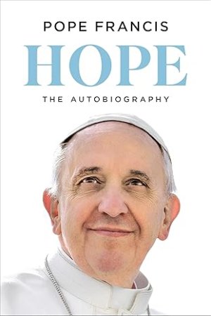HOPE-POPE FRANCIS BIOGRABHY by Pope Francis , Jorge Mario Bergoglio