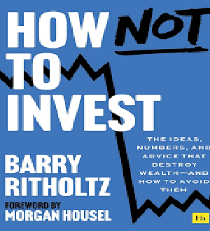 How Not To Invest by Barry Ritholtz