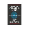 How To Create  A Mind  by Ray Kurzweil