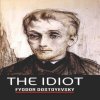 The Idiot by Fyodor Dostoyevsky