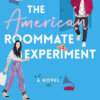 American Roommate Experiment by Elena Armas – The Love Deception Series Book 2
