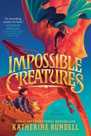 Impossible Creature by Katherine Rundell and Ashley Mackenzie