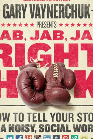 Jab,Jab,Jab , Right Hook by Gary Vaynerchuk, John Hopkinson