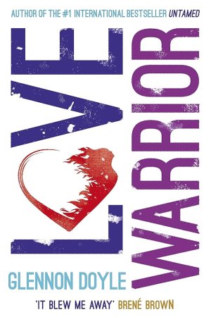 Love Warrior by  Glennon Doyle