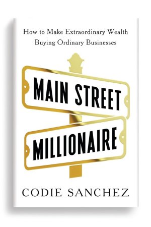 Main Street Millionaire by Codie Sanchez