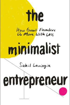 Minimalist Entrepreneu by  Sahil Lavingia