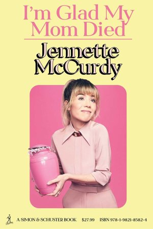 I Glad My Mom Died by	Jennette McCurdy