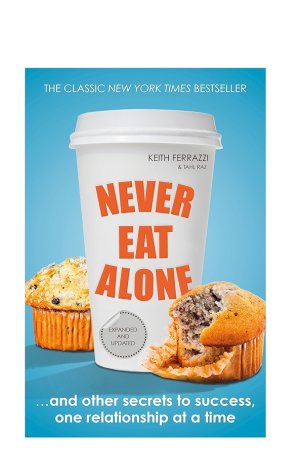 Never Eat Alone by  Keith Ferrazzi and Tahl Raz