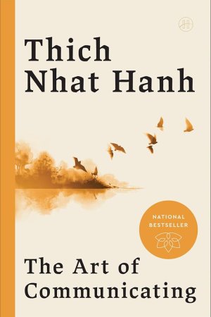 Art of Communicating by Thich Nhat Hanh