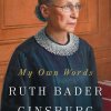 My Own Words by Ruth Bader Ginsburg