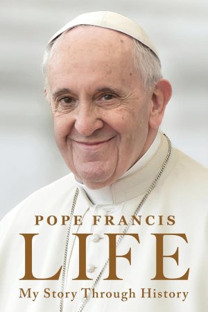 Life	by Pope Francis