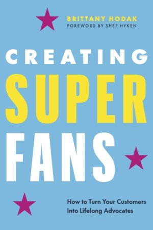 Creative Superfans by  Brittany Hodak