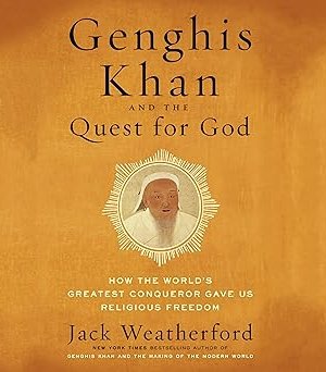 Genghis khan and the quest for god by	 Jack Weatherford